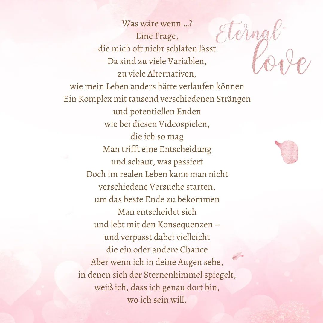 Zitat 2 aus #eternallove 🐰🌸
Was wäre wenn ... Mit dieser Frage beschäftige ich mich gern in meinen Romanen, ganz besonders in meinem dystopischen Liebesroman #whatif. Dieses Gedicht, das ihr in Eternal love finden werdet, ist in Anlehnung an diesen entstanden. Ich bin generell ein Mensch, der nichts bereut und auch nichts an der Vergangenheit verändern würde, denn all unsere Schritte führen uns zu dem Punkt, an dem wir heute sind. Dennoch finde ich die Frage nach den alternativen Realitäten unglaublich spannend. Und unter diesem Stern steht auch What If: Was wäre, wenn wir uns niemals getroffen hätten?✨
#lesen #bücher #buch #bücherliebe #bücherwurm #lesenmachtglücklich #leseratte #bookstagramgermany #buchliebe #buchtipp #büchersüchtig #leseliebe #germanbookstagram #bücherregal #büchersucht #writingcommunity #melinaconiglio #gedichte